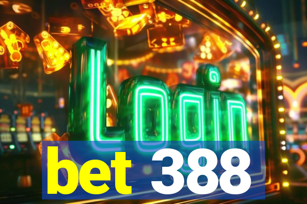 bet 388