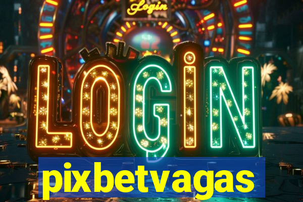 pixbetvagas