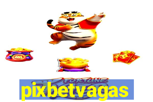 pixbetvagas