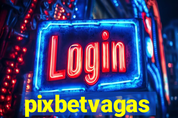 pixbetvagas