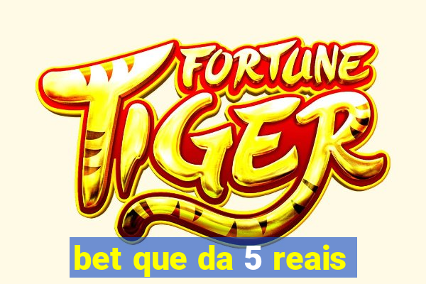 bet que da 5 reais