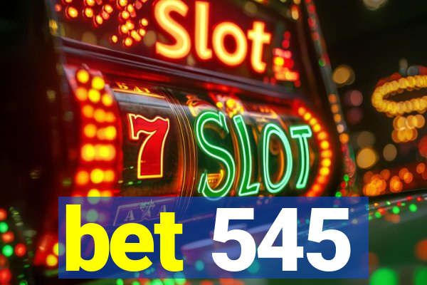 bet 545