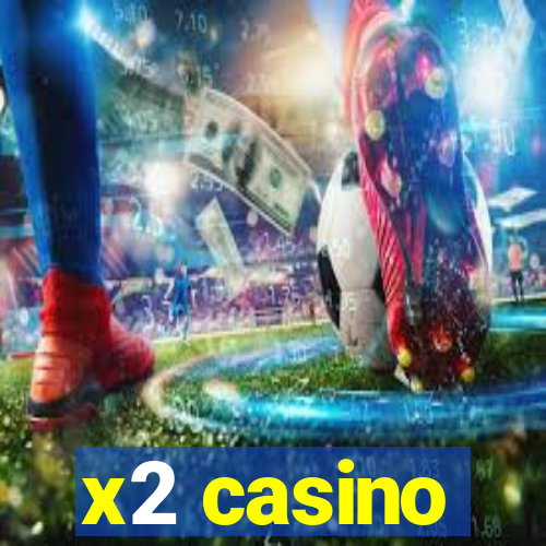 x2 casino
