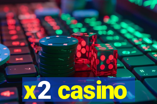 x2 casino