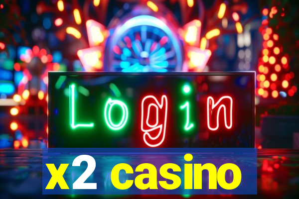 x2 casino