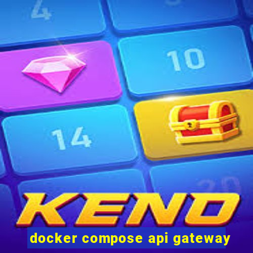 docker compose api gateway