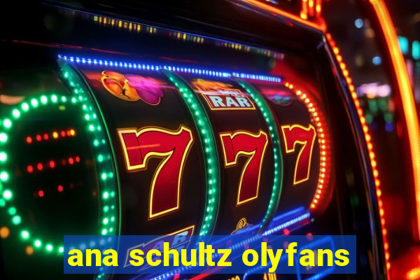 ana schultz olyfans