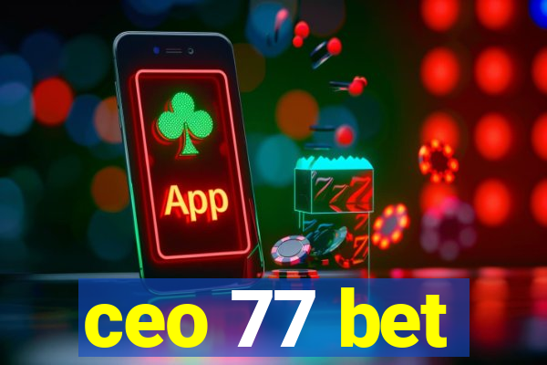 ceo 77 bet