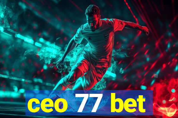 ceo 77 bet