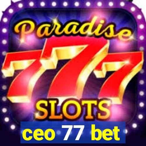 ceo 77 bet