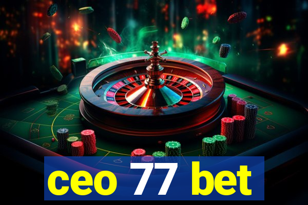 ceo 77 bet