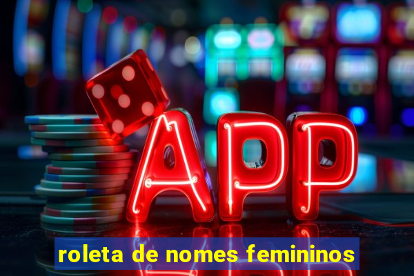 roleta de nomes femininos