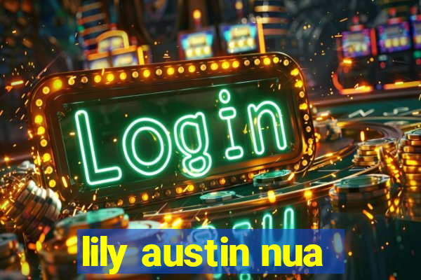 lily austin nua