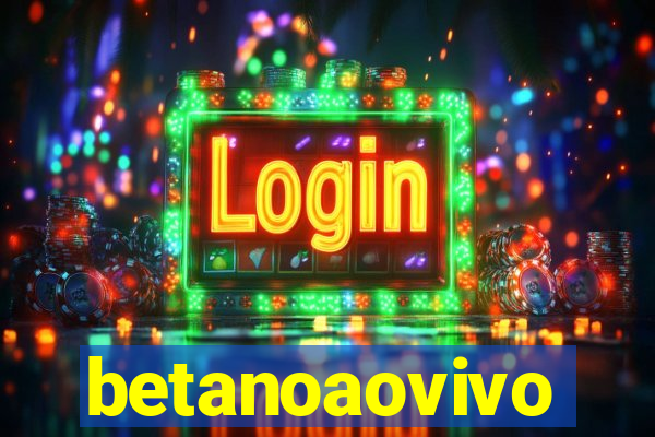 betanoaovivo