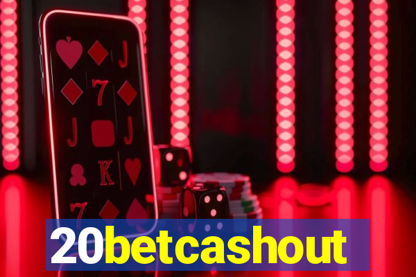 20betcashout