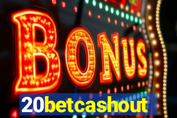 20betcashout