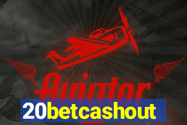 20betcashout