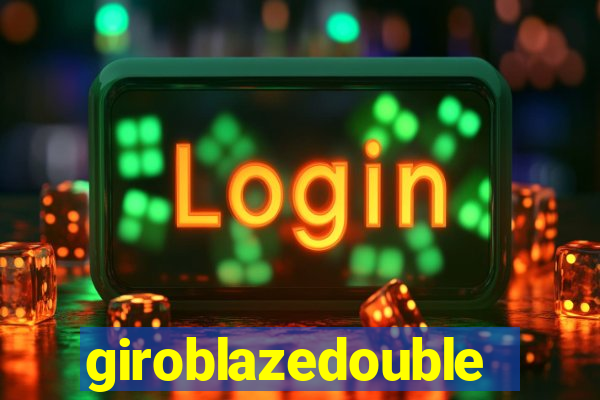 giroblazedouble