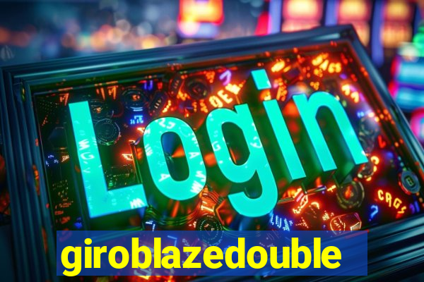 giroblazedouble