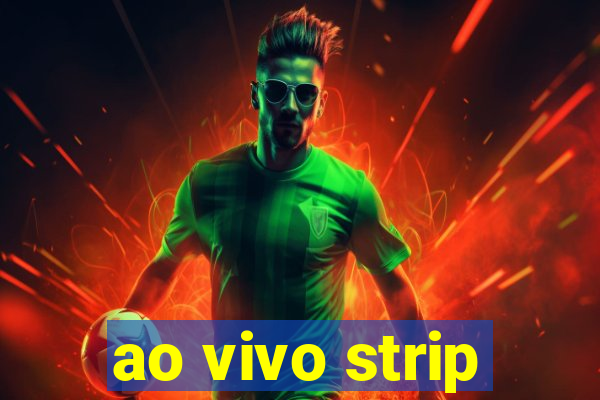 ao vivo strip