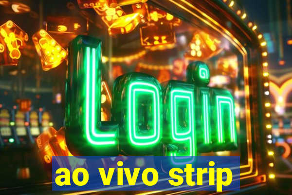 ao vivo strip