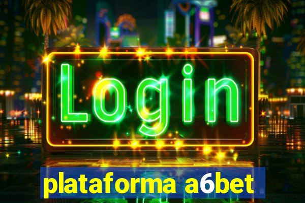plataforma a6bet