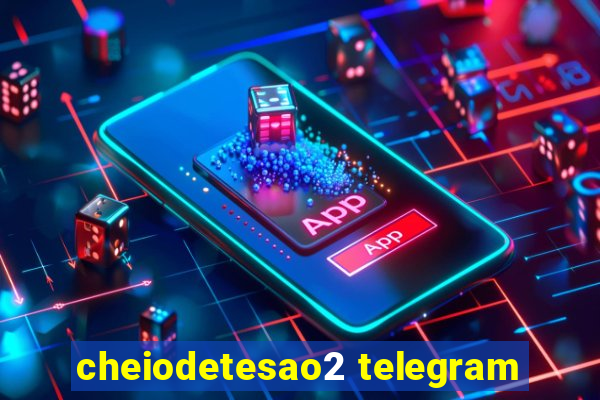 cheiodetesao2 telegram