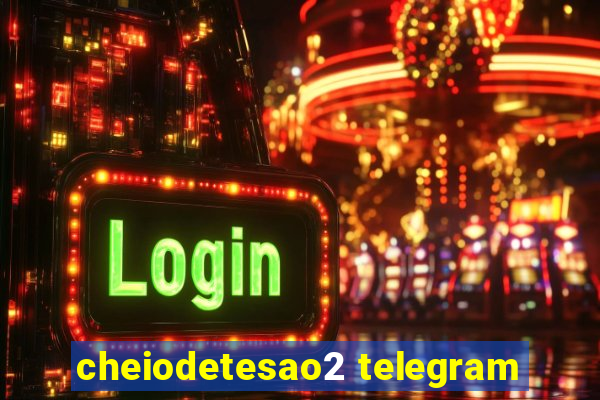 cheiodetesao2 telegram