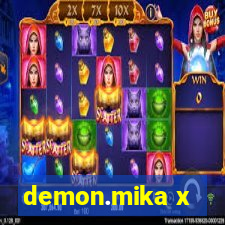 demon.mika x