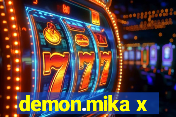 demon.mika x