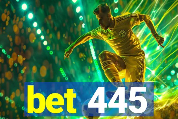 bet 445