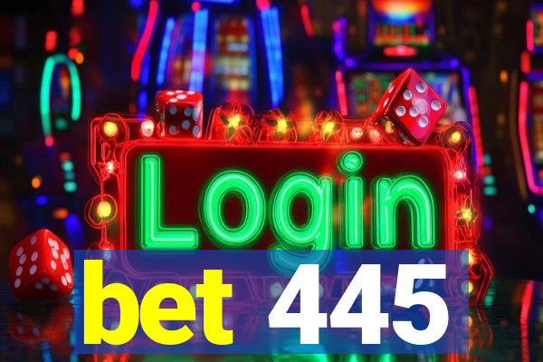 bet 445