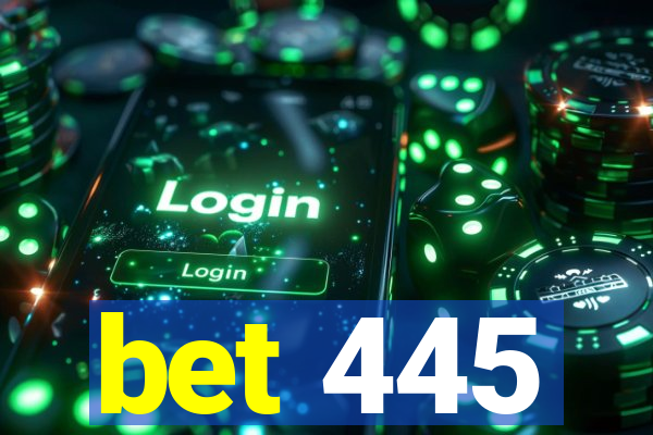 bet 445
