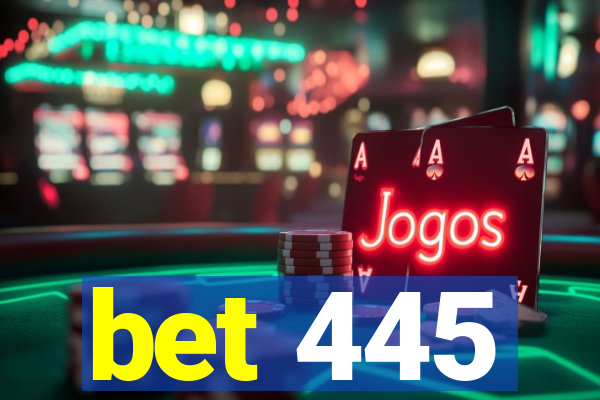 bet 445
