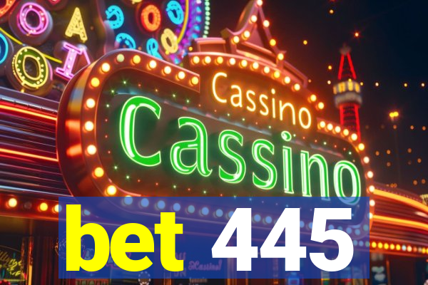 bet 445