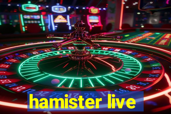 hamister live