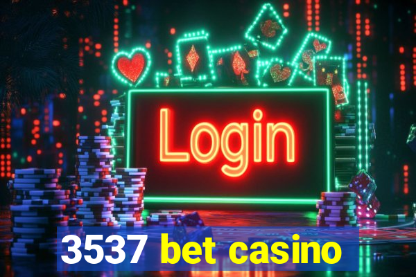 3537 bet casino