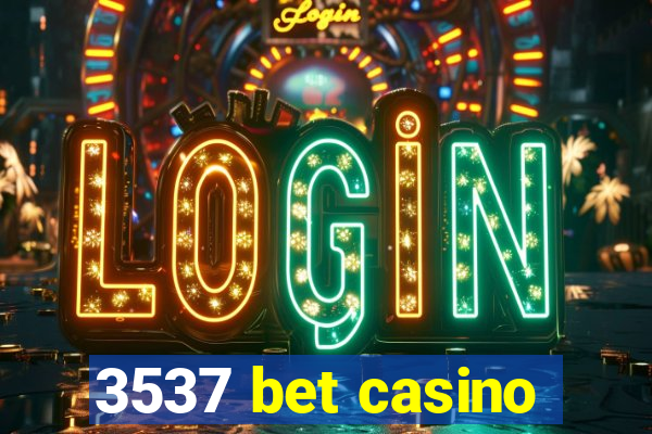 3537 bet casino