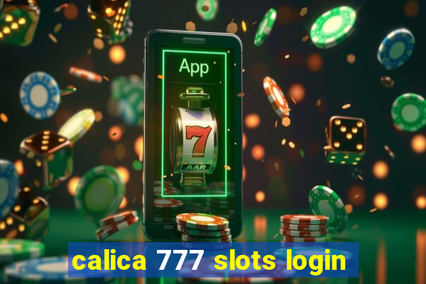 calica 777 slots login