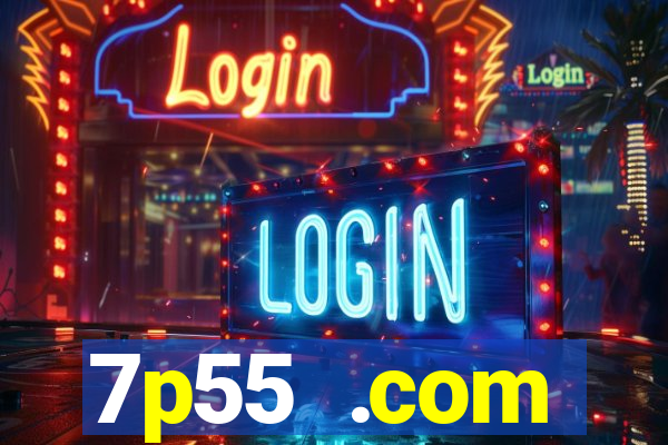 7p55 .com plataforma de jogos