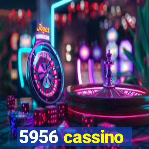5956 cassino