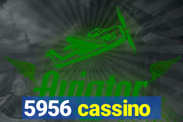 5956 cassino