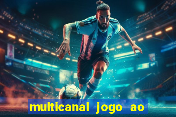 multicanal jogo ao vivo fans