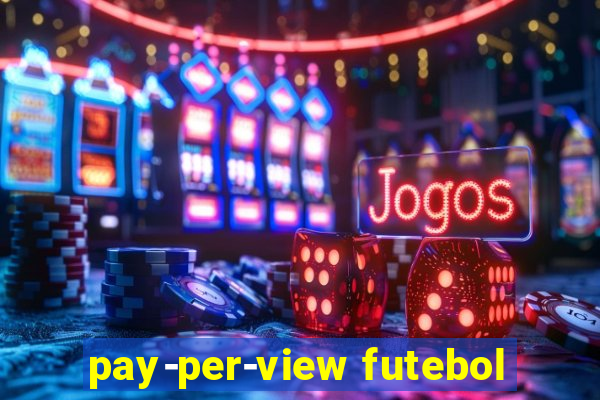 pay-per-view futebol