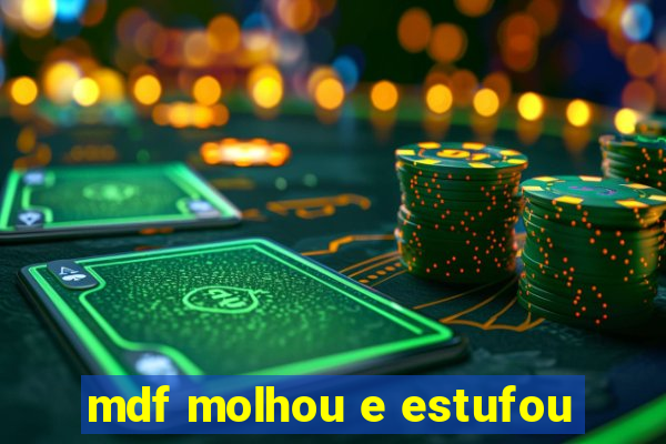 mdf molhou e estufou
