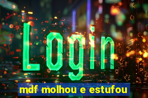 mdf molhou e estufou