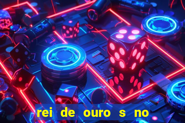 rei de ouro s no rei de ouros no amor