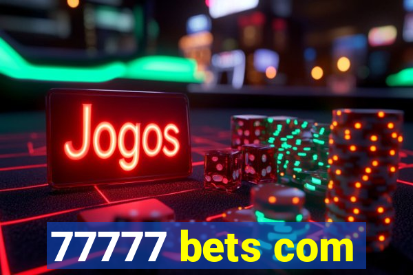 77777 bets com