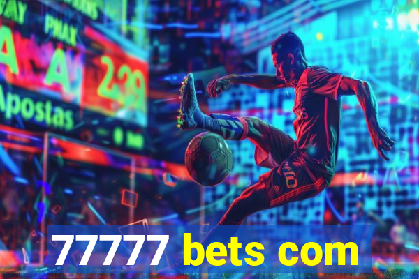 77777 bets com