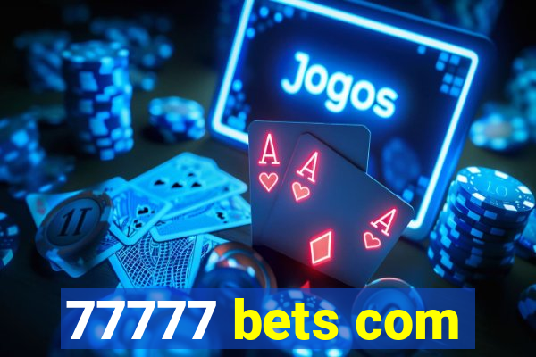 77777 bets com